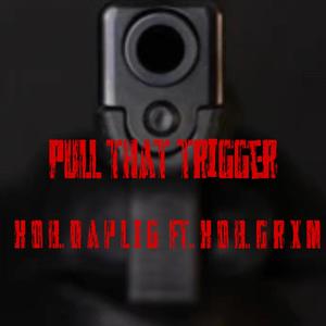 Pull That Trigger (Explicit)