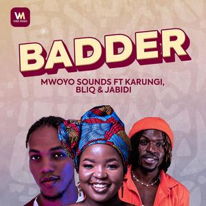 Badder (feat. Karungi, Bliq & Jabidii)