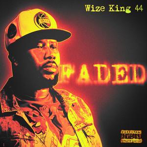 Faded (feat. Wize King 44) (Explicit)