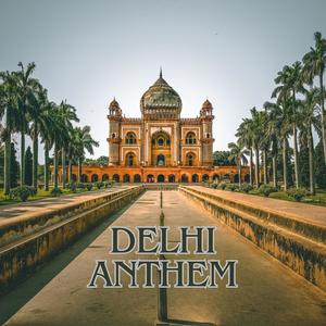 DELHI ANTHEM by PAAL & D.D. SINGH (feat. D.D. SINGH) [Explicit]