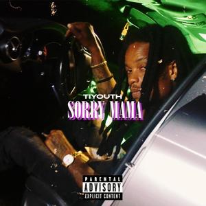 Sorry mama (Explicit)