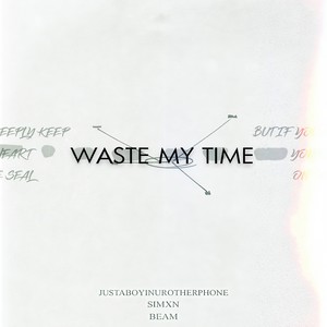 waste my time (Explicit)