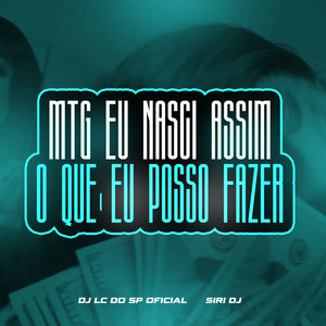 MTG EU NASCI ASSIM O QUE EU POSSO FAZER (Explicit)