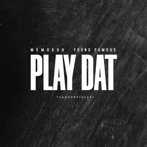 Play Dat(feat. Young Famous) (Explicit)