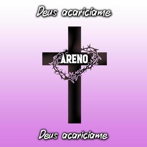 Areno (Deus Acaríciame)