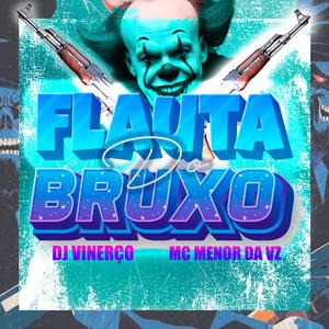 FLAUTA DO BRUXO (feat. MC Menor da VZ)