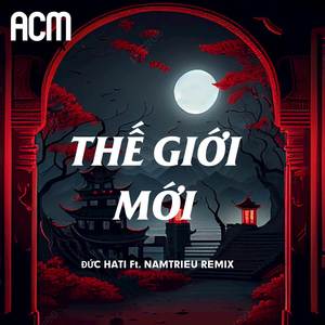 Thế Giới Mới (NAMTRIEU REMIX)
