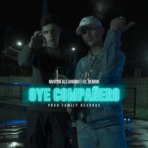 Oye Compañero (feat. ElDemon & Mvrtin Alejandro)