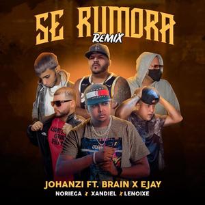 Se Rumora Remix (feat. Brain, Ejay, Xandiel, Lenoixe & Noriega) [Explicit]