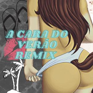 A Cara do Verão (Remix) [Explicit]