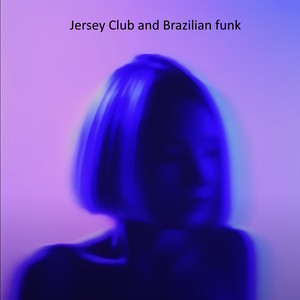 Jersey Club and Brazilian Funk