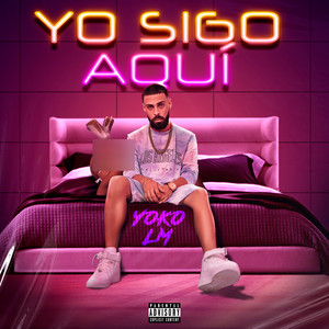 Yo Sigo Aqui (Explicit)