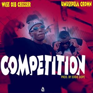 Competition (feat. Wise D.I.B Ceezzer) [Explicit]