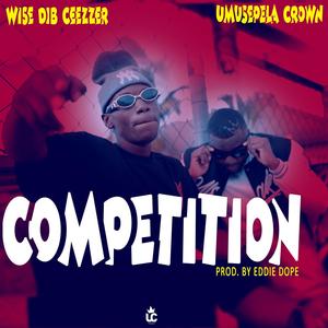 Competition (feat. Wise D.I.B Ceezzer) (Explicit)