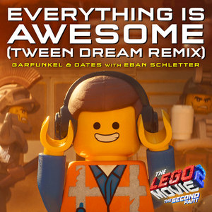 Everything Is Awesome[From The LEGO® Movie 2: The Second Part - Original Motion Picture Soundtrack] (Tween Dream Remix)