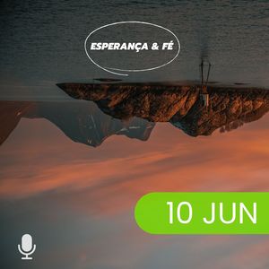 Esperança & Fé 10/Jun