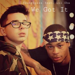 We Got It (feat. Lil Sha) [Explicit]