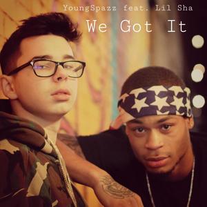 We Got It (feat. Lil Sha) (Explicit)