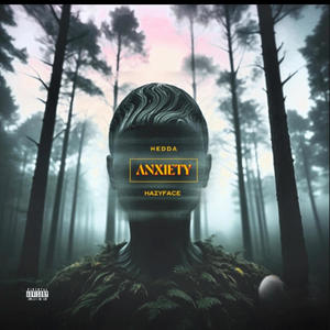 Anxiety (feat. HAZYFACE) (Explicit)