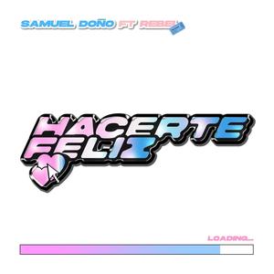 Hacerte Feliz (feat. Rebel) [Explicit]