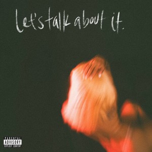 Let’s Talk About It (Explicit)