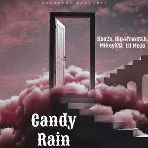 Candy Rain (feat. Big4Frm15th, MikeyXZL & Lil Mojo) [Explicit]