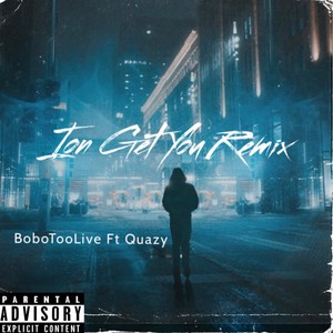 Ion Get You (Remix|Explicit)