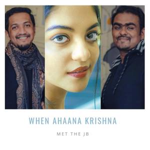 When Ahaana Krishna Met the Jb