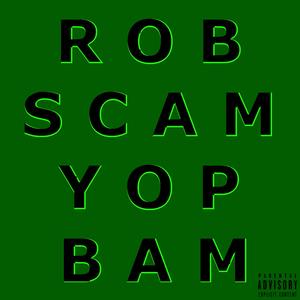 Rob Scam Yop Bam/Not About (Explicit)