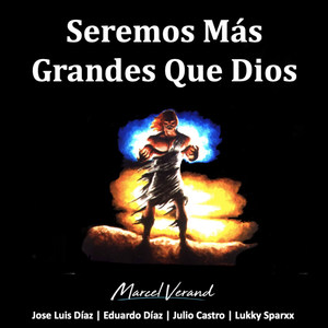 Seremos Más Grandes Que Dios