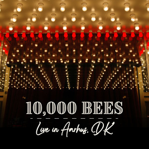 10,000 Bees: Live in Aarhus, DK