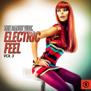 The Dance Vibe: Electric Feel, Vol. 3