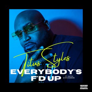 Everybody's F'd Up (feat. Nya Nomor & Hatch) [Explicit]