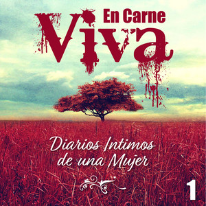 En Carne Viva: Diarios Intimos de una Mujer, Vol.1