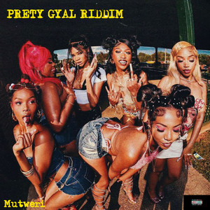 Pretty Gyal Riddim (Explicit)