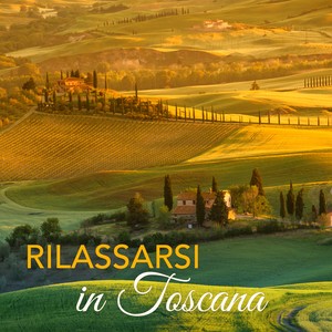 Rilassarsi in Toscana – Musica Rilassante con Suoni della Natura per Vacanze in Toscana, Sottofondo Musicale per Agriturismi e Centri Benessere