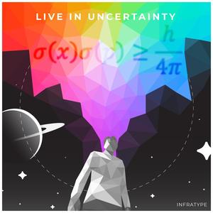 Live In Uncertainty