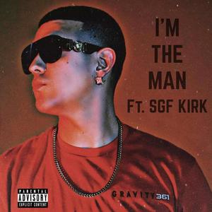 I'M THE MAN (feat. SGF KIRK) [Explicit]