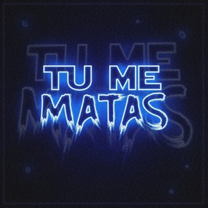 Tu Me Matas (Remix) [Explicit]