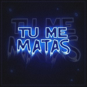 Tu Me Matas (Remix)