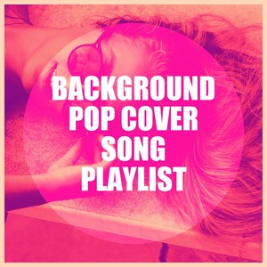 Background Pop Cover Song Playlist