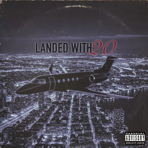 Landed With 20 (feat. Millyz) (Explicit)
