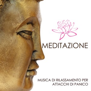 Meditazione - Musica di Rilassamento per Attacchi di Panico