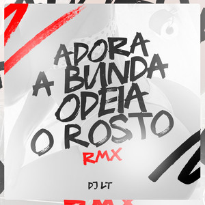 ADORA A BUNDA ODEIA O ROSTO RMX (Explicit)