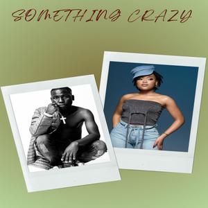 SOMETHING CRAZY (feat. NOMVELO) [Explicit]