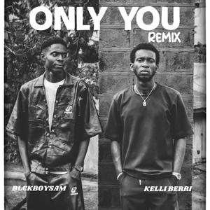 ONLY YOU (feat. Blckboysam) [Kelli Berri Remix]