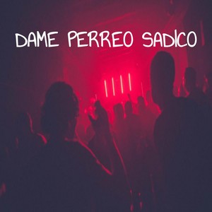 Dame Perreo Sádico