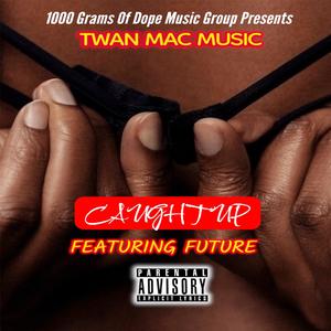 Caught Up (feat. Future) (Explicit)