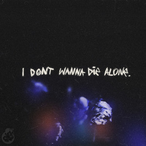 i don't wanna die alone (Original Mix)