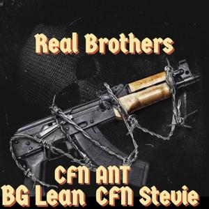 Real brothers (feat. CFN Ant & BG Lean) (Explicit)